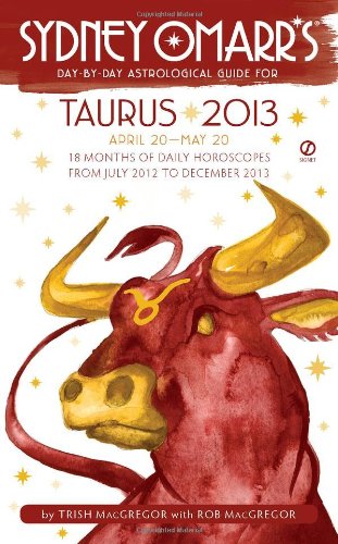 Sydney Omarr's Day-by-Day Astrological Guide for the Year 2013: Taurus (Sydney Omarr's Day-By-Day Astrological: Taurus)