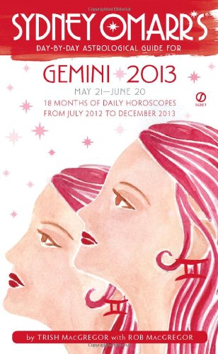 Sydney Omarr's Day-by-Day Astrological Guide for the Year 2013: Gemini (Sydney Omarr's Day-By-Day Astrological: Gemini)