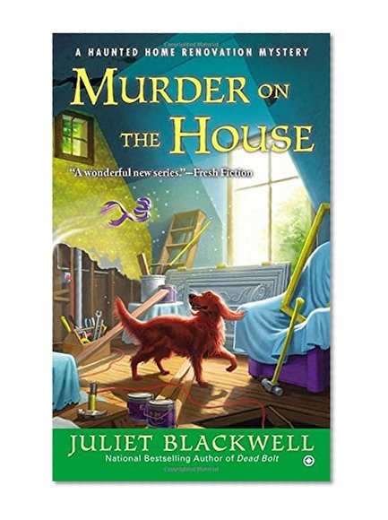 Book Cover Murder on the House: A Haunted Home Renovation Mystery (Haunted Home Repair Mystery)