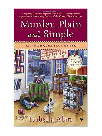 Murder, Plain and Simple: An Amish Quilt Shop Mystery