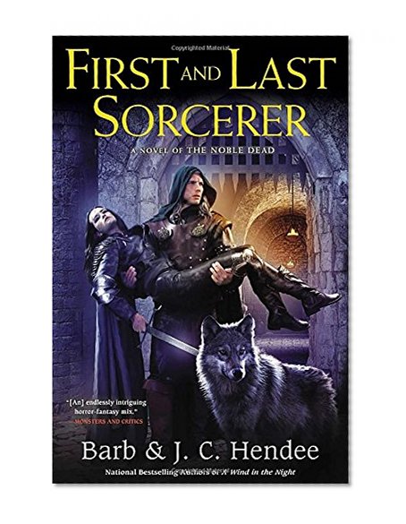 First and Last Sorcerer: A Novel of the Noble Dead
