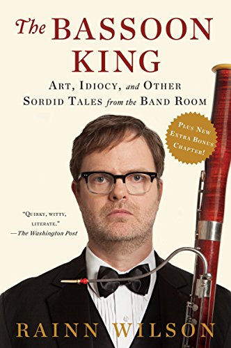 Book Cover The Bassoon King: Art, Idiocy, and Other Sordid Tales from the Band Room