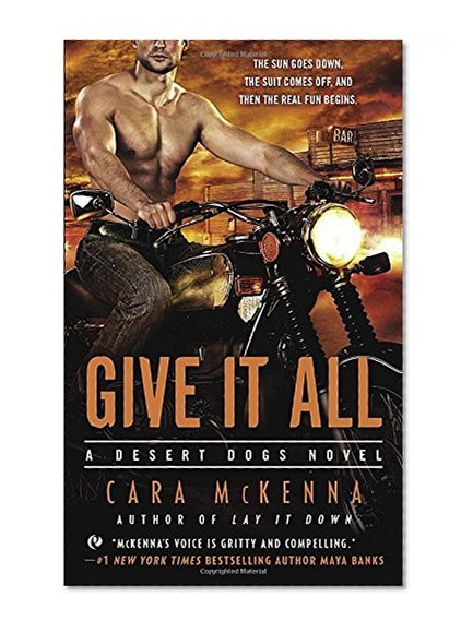 Give It All: A Desert Dogs Novel
