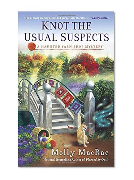 Knot the Usual Suspects: A Haunted Yarn Shop Mystery