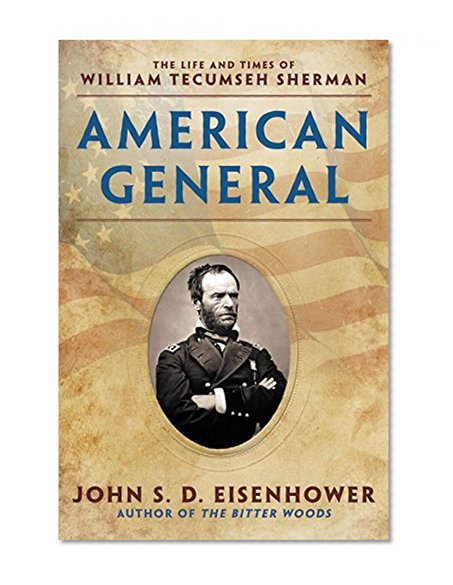 American General: The Life and Times of William Tecumseh Sherman