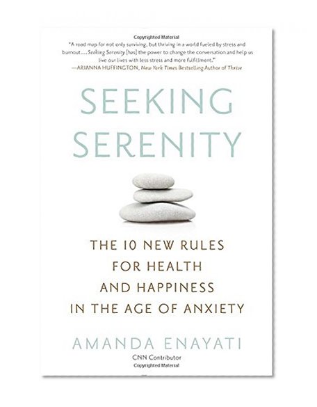 Seeking Serenity: The 10 New Rules for Health and Happiness in the Age of Anxiety