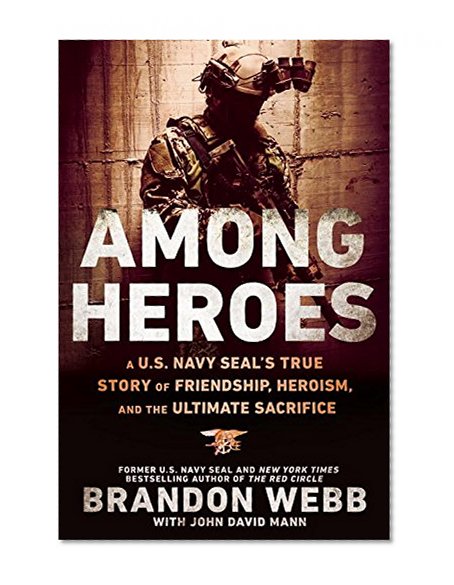 Book Cover Among Heroes: A U.S. Navy SEAL's True Story of Friendship, Heroism, and the Ultimate Sacrifice