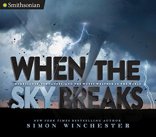 Book Cover When the Sky Breaks: Hurricanes, Tornadoes, and the Worst Weather in the World (Smithsonian)