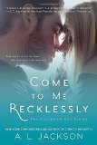 Come to Me Recklessly: The Closer to You Series
