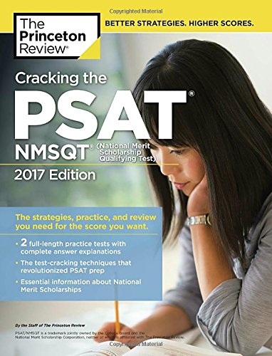 Cracking the PSAT/NMSQT with 2 Practice Tests, 2017 Edition: The Strategies, Practice, and Review You Need for the Score You Want (College Test Preparation)