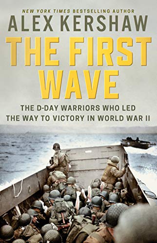 Book Cover The First Wave: The D-Day Warriors Who Led the Way to Victory in World War II (DUTTON CALIBER)