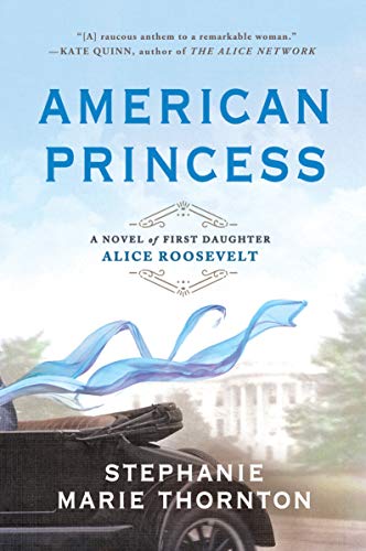 Book Cover American Princess: A Novel of First Daughter Alice Roosevelt