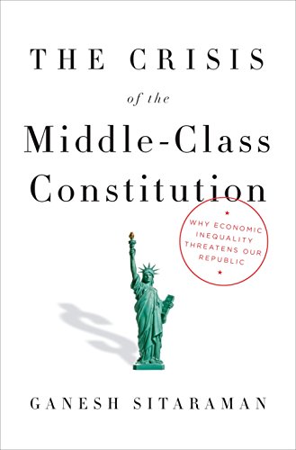 Book Cover The Crisis of the Middle-Class Constitution: Why Economic Inequality Threatens Our Republic