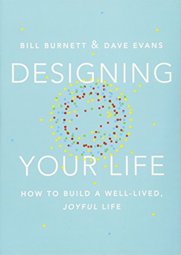 Book Cover Designing Your Life: How to Build a Well-lived, Joyful Life: How to Think Like a Designer and Build a Well-Lived, Joyful Life