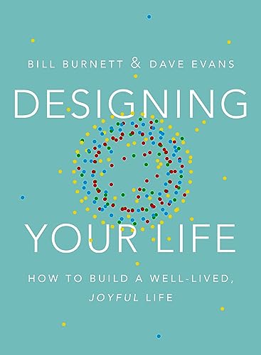 Designing Your Life: How to Build a Well-lived, Joyful Life (ALFRED A. KNOPF)