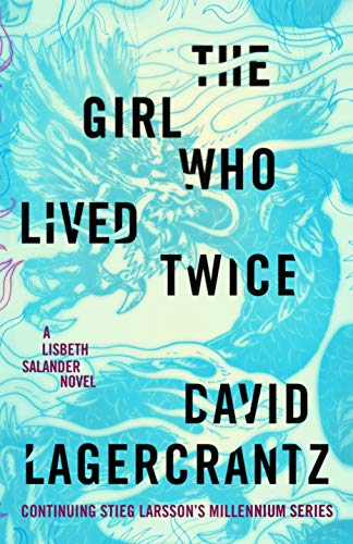 Book Cover The Girl Who Lived Twice: A Lisbeth Salander novel, continuing Stieg Larsson's Millennium Series