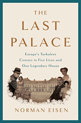 Book Cover The Last Palace: Europe's Turbulent Century in Five Lives and One Legendary House