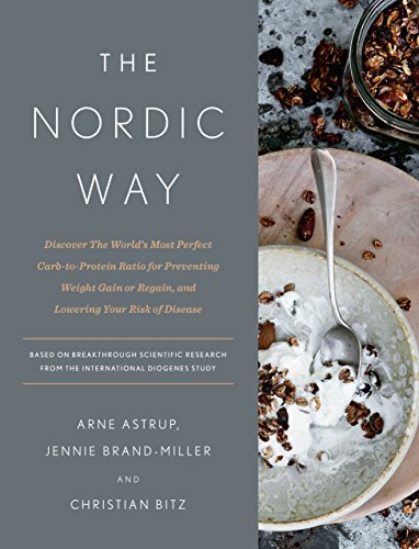 Book Cover The Nordic Way: Discover The World's Most Perfect Carb-to-Protein Ratio for Preventing Weight Gain or Regain, and Lowering Your Risk of Disease
