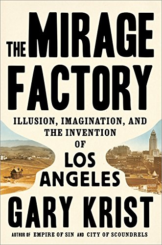 Book Cover The Mirage Factory: Illusion, Imagination, and the Invention of Los Angeles