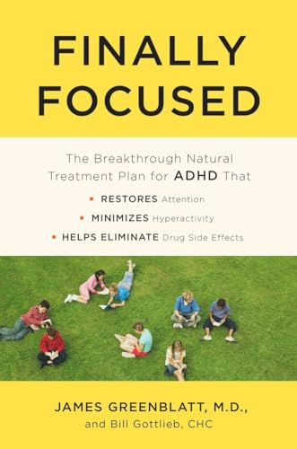 Book Cover Finally Focused: The Breakthrough Natural Treatment Plan for ADHD That Restores Attention, Minimizes Hyperactivity, and Helps Eliminate Drug Side Effects