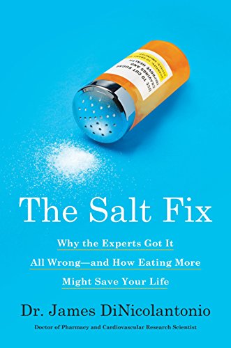 Book Cover The Salt Fix: Why the Experts Got It All Wrong--and How Eating More Might Save Your Life