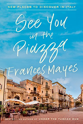 Book Cover See You in the Piazza: New Places to Discover in Italy