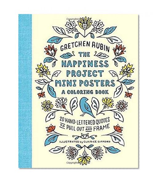 Book Cover The Happiness Project Mini Posters: A Coloring Book: 20 Hand-Lettered Quotes to Pull Out and Frame