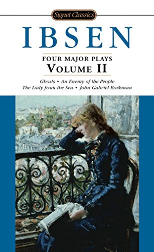 Book Cover Ibsen: 4 Major Plays, Vol. 2: Ghosts/An Enemy of the People/The Lady from the Sea/John Gabriel Borkman (Signet Classics)
