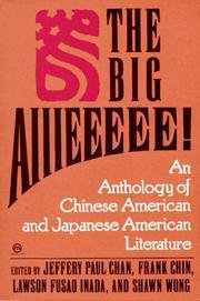 The Big Aiiieeeee!: And Anthology of Asian-American Literature (Mentor Series)