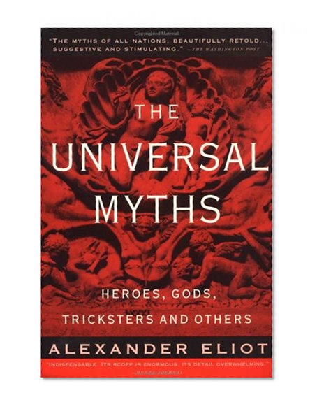 The Universal Myths: Heroes, Gods, Tricksters, and Others (Meridian)