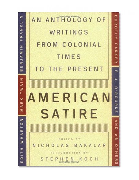 American Satire: An Anthology of Writings from Colonial Times to the Present