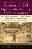 The Meridian Anthology of Restoration and Eighteenth-Century Plays by Women