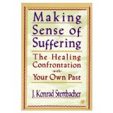 Making Sense of Suffering: The Healing Confrontation with Your Own Past