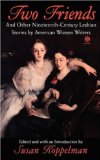 Two Friends and Other 19th-century American Lesbian Stories: by American Women Writers (Meridian)