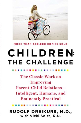 Book Cover Children: The Challenge : The Classic Work on Improving Parent-Child Relations--Intelligent, Humane & Eminently Practical (Plume)
