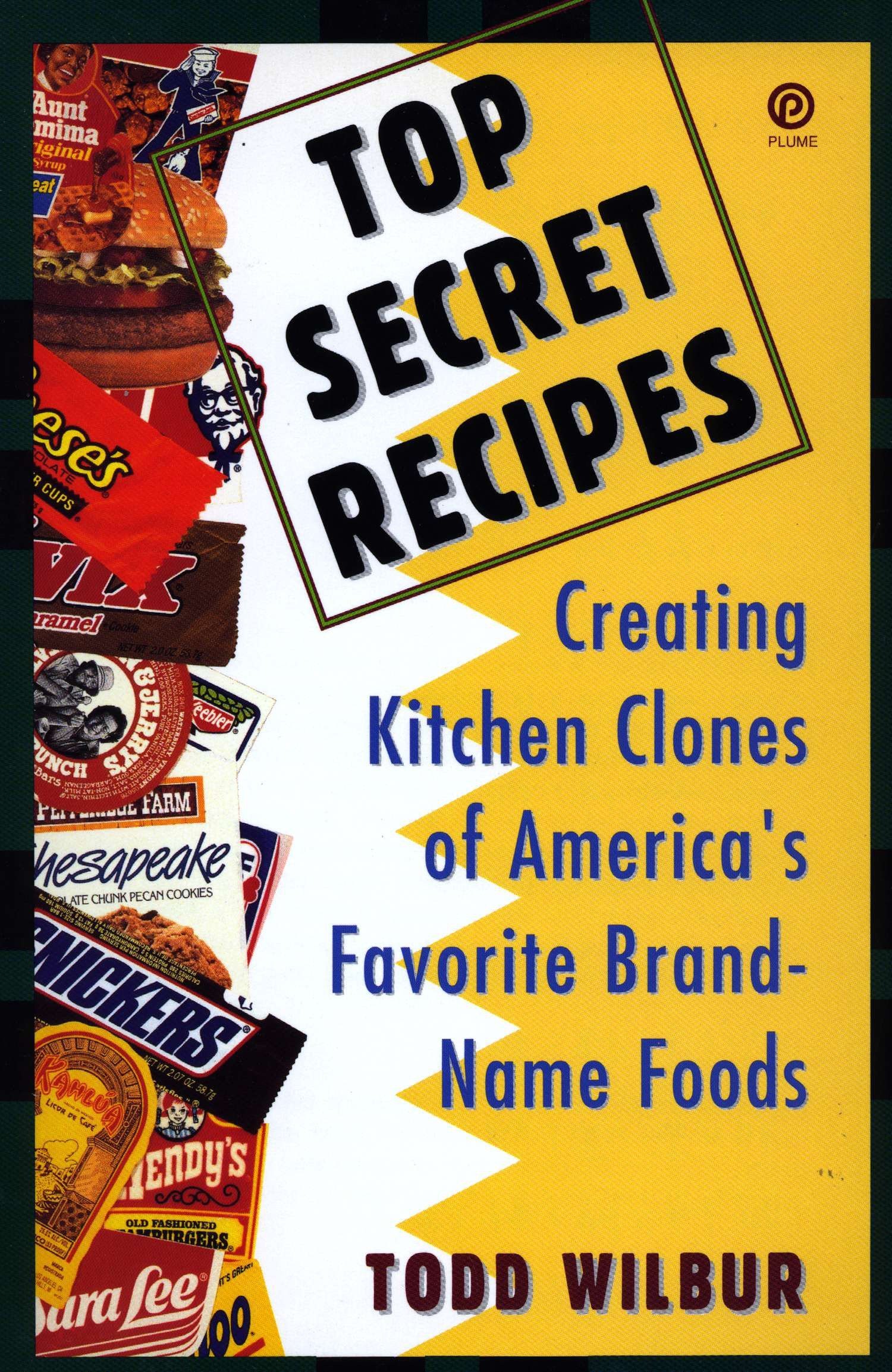 Book Cover Top Secret Recipes: Creating Kitchen Clones of America's Favorite Brand-Name Foods