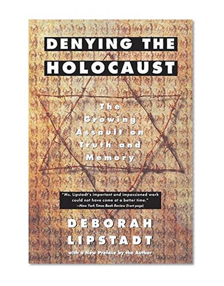 Book Cover Denying the Holocaust: The Growing Assault on Truth and Memory