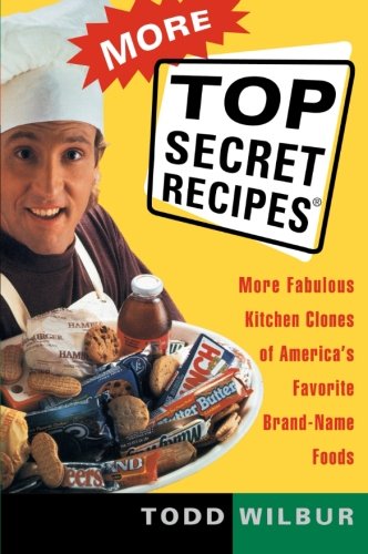 Book Cover More Top Secret Recipes: More Fabulous Kitchen Clones of America's Favorite Brand-Name Foods