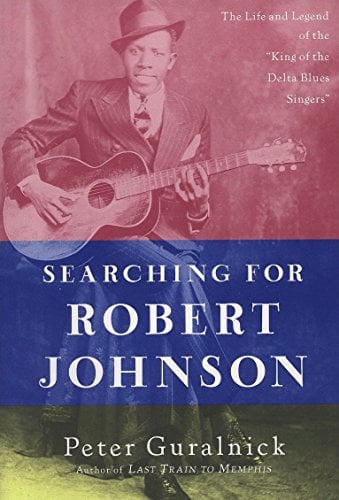 Book Cover Searching for Robert Johnson: The Life and Legend of the 