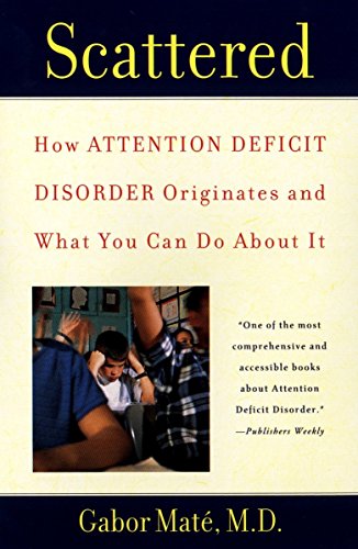 Book Cover Scattered: How Attention Deficit Disorder Originates and What You Can Do About It