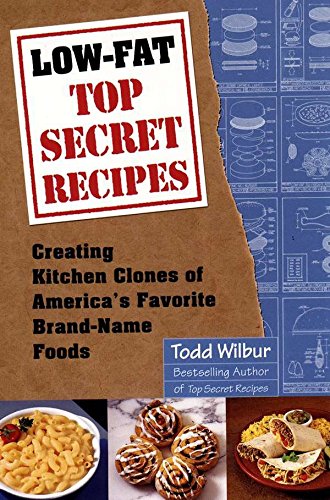 Book Cover Low-Fat Top Secret Recipes: Creating Kitchen Clones of America's Favorite Brand-Name Foods
