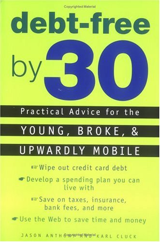Debt-Free by 30: Practical Advice for the Young, Broke, and Upwardly Mobile