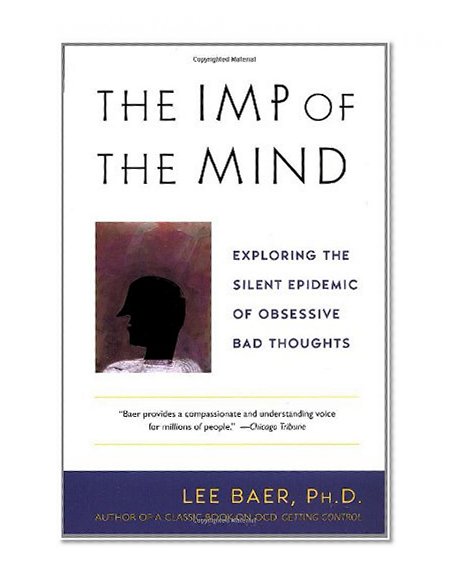 Book Cover The Imp of the Mind: Exploring the Silent Epidemic of Obsessive Bad Thoughts
