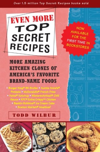 Book Cover Even More Top Secret Recipes: More Amazing Kitchen Clones of America's Favorite Brand-Name Foods