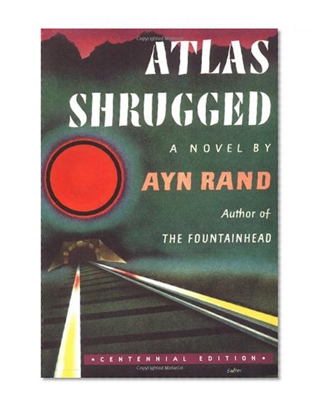 Atlas Shrugged: (Centennial Edition)