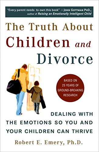 Book Cover The Truth About Children and Divorce: Dealing with the Emotions So You and Your Children Can Thrive