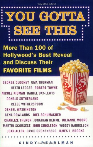 You Gotta See This: More Than 100 of Hollywood's Best Reveal and Discuss Their Favorite Films