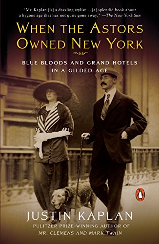 Book Cover When the Astors Owned New York: Blue Bloods and Grand Hotels in a Gilded Age