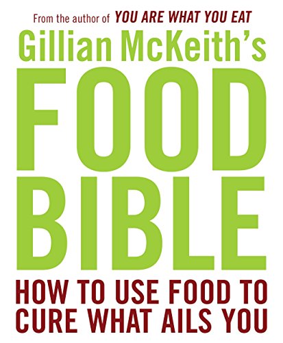 Book Cover Gillian McKeith's Food Bible: How to Use Food to Cure What Ails You