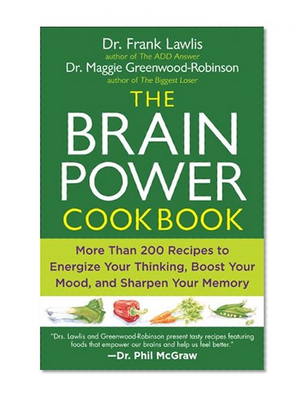 Book Cover The Brain Power Cookbook: More Than 200 Recipes to Energize Your Thinking, Boost YourMood, and Sharpen You r Memory